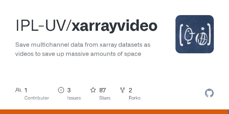 GitHub - IPL-UV/xarrayvideo: Save multichannel data from xarray datasets as videos to save up massive amounts of space