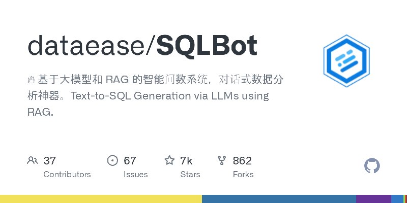 GitHub - dataease/SQLBot: 🔥 基于大模型和 RAG 的智能问数系统，对话式数据分析神器。Text-to-SQL Generation via LLMs using RAG.