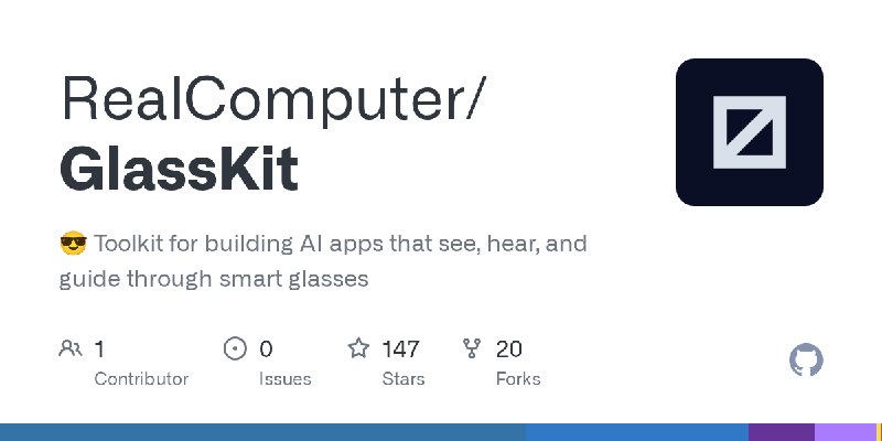 GitHub - RealComputer/GlassKit: 😎 Toolkit for building AI apps that see, hear, and guide through smart glasses