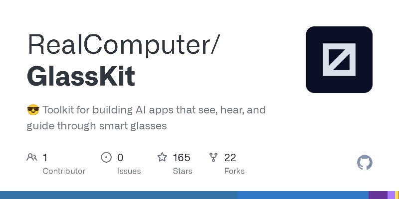 GitHub - RealComputer/GlassKit: 😎 Toolkit for building AI apps that see, hear, and guide through smart glasses